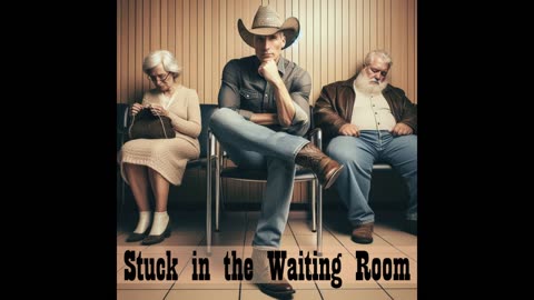 Stuck in the Waiting Room - Country Music