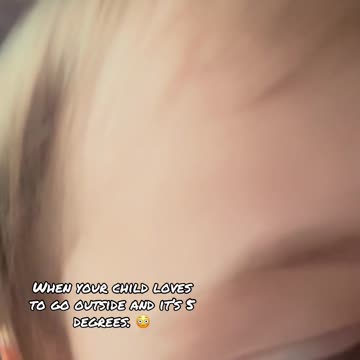 Mommy doesn’t want to go outside in the freezing cold!