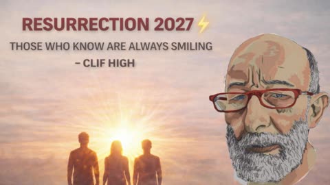 P2 ⚡ Resurrection 2027 ⚡ Those Who Know Are Always Smiling | Clif High