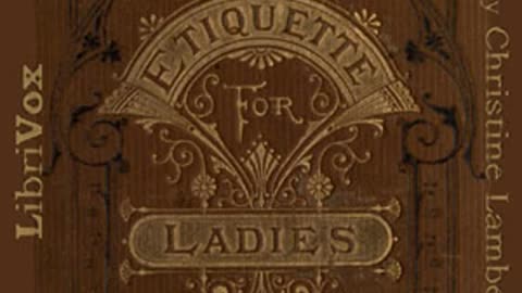 "The Ladies' Book of Etiquette and Politeness" (1860) by Florence Hartley [AUDIOBOOK Part 1/2]
