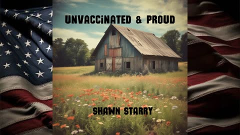 Unvaccinated & Proud by Shawn Starry