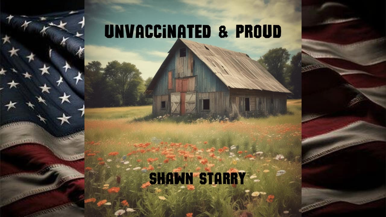 Unvaccinated & Proud by Shawn Starry