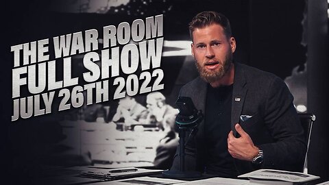 The War Room July 26th, 2022