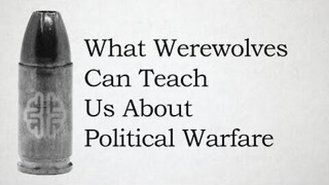 What Werewolves Can Teach Us About Political Warfare