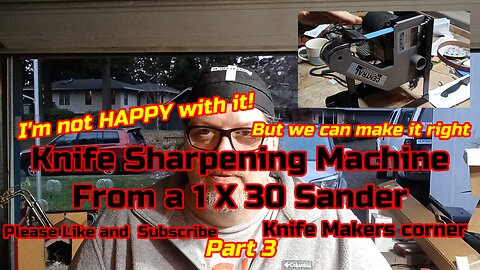 Knife Sharpening machine Part 3 The REDO!
