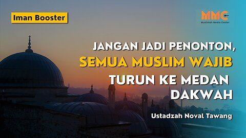 Jangan Jadi Penonton, Semua Muslim Wajib Turun ke Medan Dakwah | Iman Booster