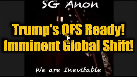 SG Anon: Trump's QFS Ready! Imminent Global Shift!