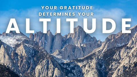 Church Service: Your Gratitude Determines Your Altitude