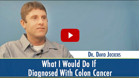 Dr. David Jockers – What I Would Do If Diagnosed With Colon Cancer