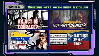 INN News #177 | ACT OF COURAGE?, NOT ANTI-ZIONIST?, AMERICA’S NEW WAR, MANUFACTURING CONSENT AGAIN!