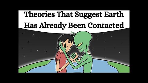 Theories That Suggest Earth Has Already Been Contacted