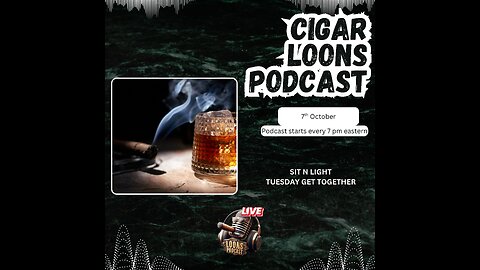Cigar Loons Podcast Sit n Light Tuesday Together