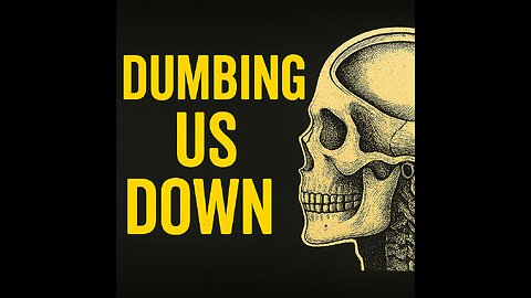 Dumbing Us Down: The Silent Sabotage of Intelligence