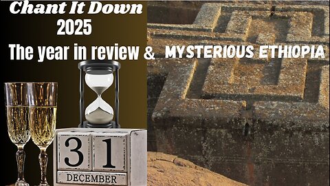 #309 2025, The Year In Review/Mysterious Ethiopia