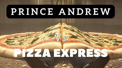 Prince Andrew VS Pizza Express