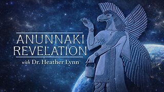 Anunnaki Revelation with Dr Heather Lynn