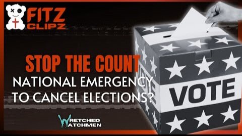 Wretched Watchmen: Stop The Count: National Emergency To Cancel Elections? 10-29-2025