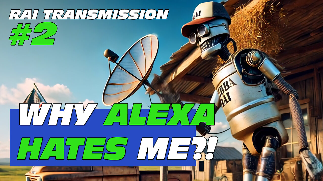 RAI Transmission #2 – UPDATE 1.8: Why Alexa Hates Me?!