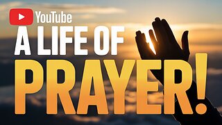 This 1 HABIT Changes EVERYTHING (A Life of Prayer) #PrayerLife #PowerOfPrayer #ChristianGrowth #God