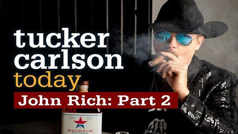 Tucker Carlson Today | John Rich (Part 2)