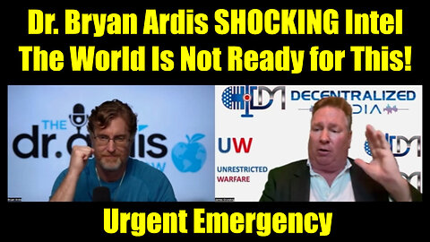 Dr. Bryan Ardis SHOCKING Intel - The World Is Not Ready for This!