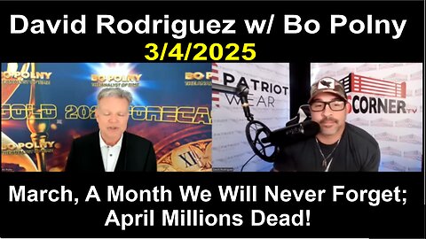 David Rodriguez w/ Bo Polny: March, A Month We Will Never Forget; April Millions Dead! - 3/4/25