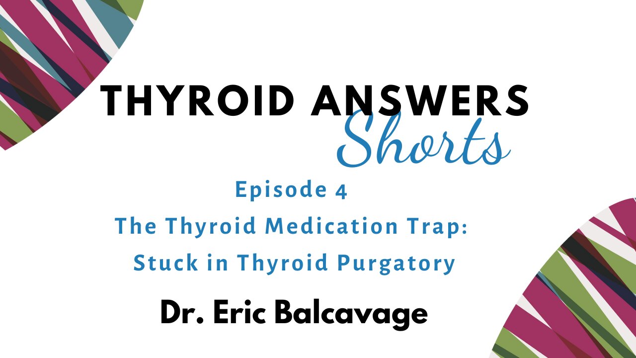 Thyroid Shorts Episode 4: The Thyroid Management Trap