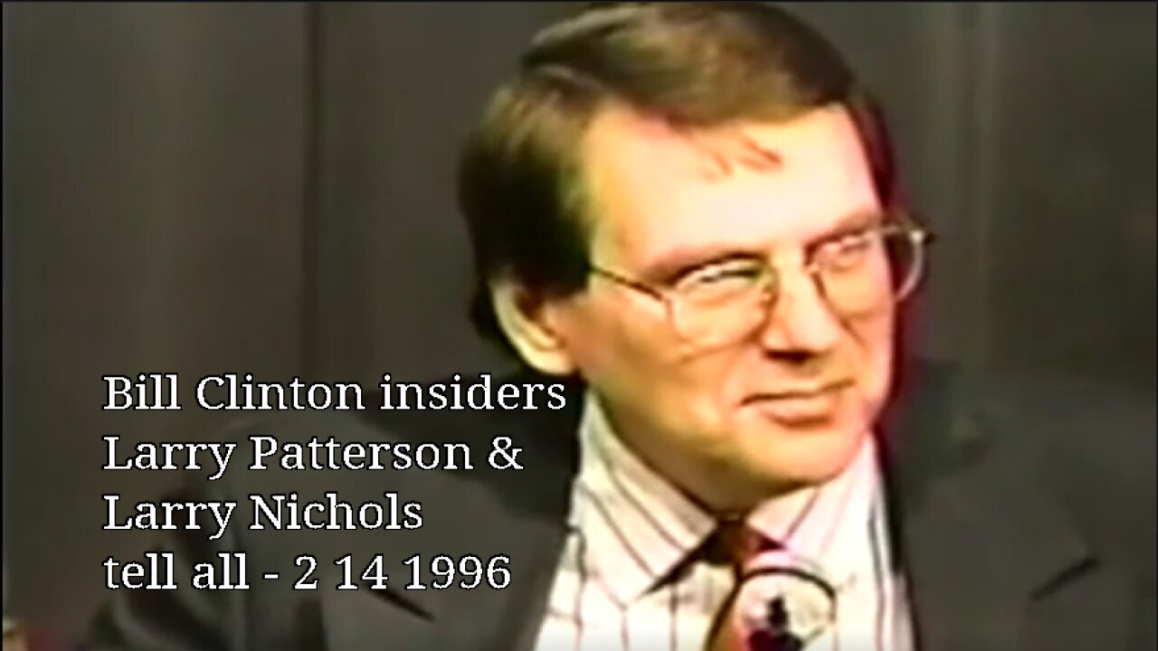 Bill Clinton insiders Larry Patterson & Larry Nichols tell all 2 14 1996