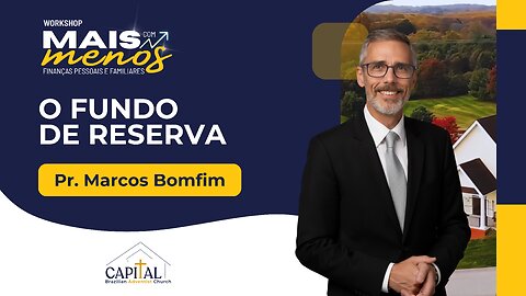 Mais com Menos - O Fundo de Reservas - Pr. Marcos Bomfim