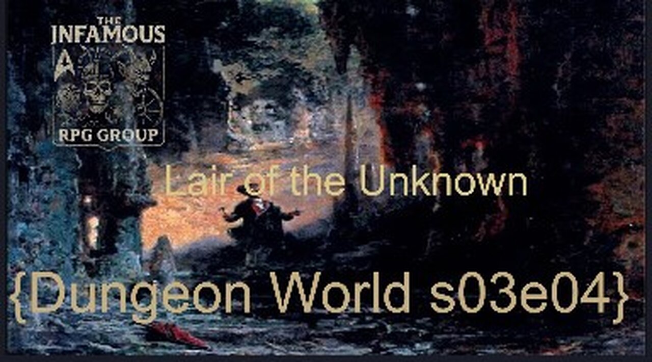 The Infamous Lair of the Unknown {Dungeon World s03e04}