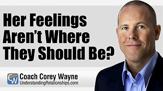 Her Feelings Aren’t Where They Should Be?