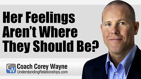 Her Feelings Aren’t Where They Should Be?