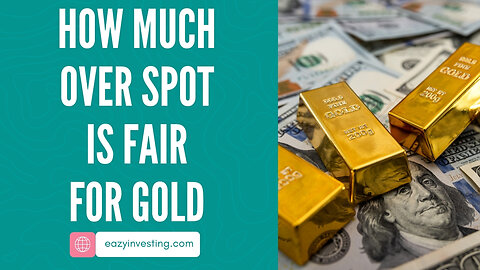 How Much Over Spot is Fair for Gold