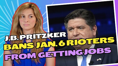 Pritzker Bans Jan. 6 Rioters from getting government Jobs?!!