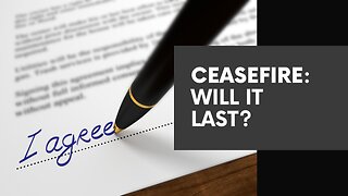 Ceasefire deal – but will it last?