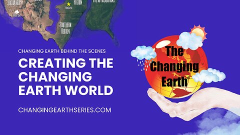 Behind the Scenes - The Changing Earth World