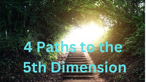 The 4 Paths to the 5th Dimension ∞The 9th Dimensional Arcturian Council Channeled~ Daniel Scranton