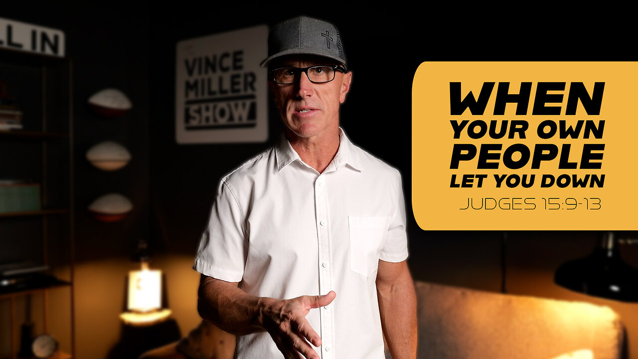 When Your Own People Let You Down | Judges 15:9-13