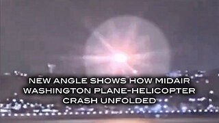 New Angle Shows How Midair Washington Plane-Helicopter Crash Unfolded