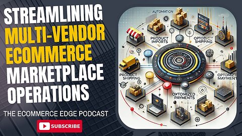 E474:🎙️STREAMLINING MULTI-VENDOR ECOMMERCE MARKETPLACE OPERATIONS