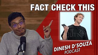 FACT CHECK THIS Dinesh D’Souza Podcast Ep996