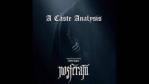 Nosferatu: A Caste Analysis