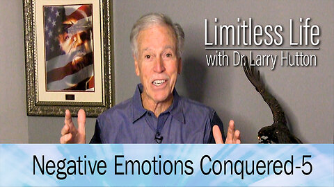 Negative Emotions-Conquered Part 5