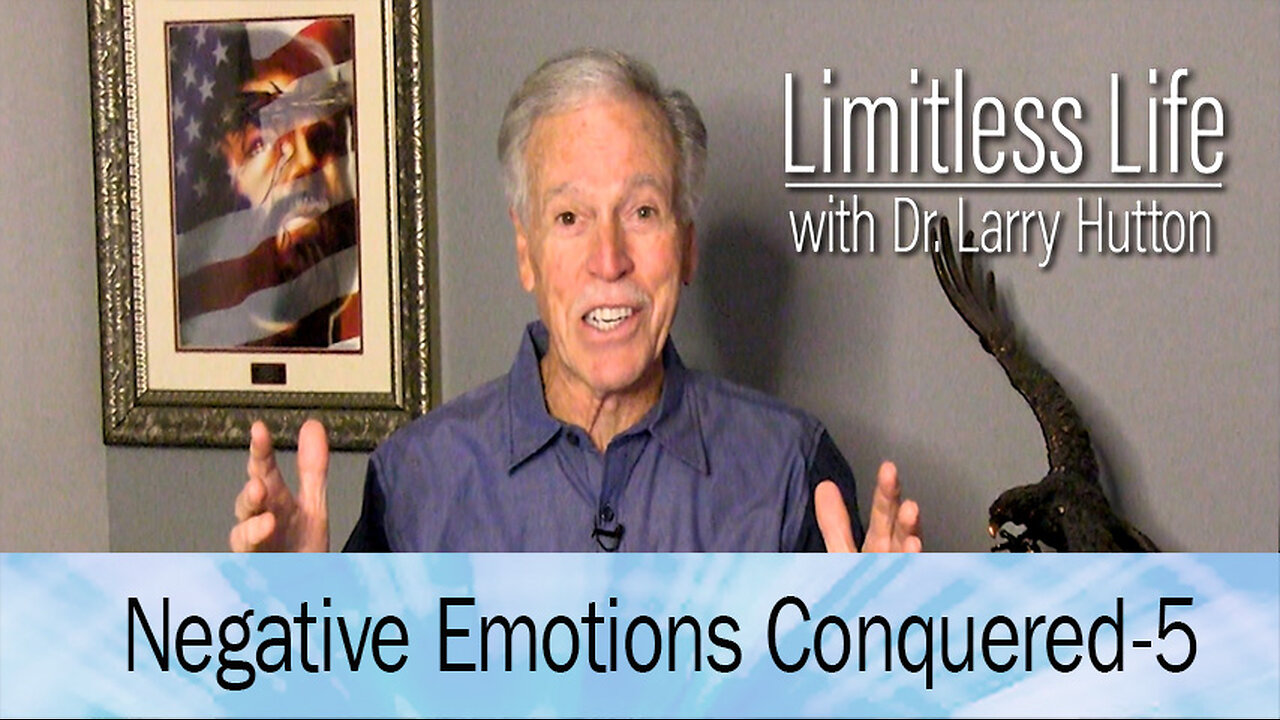 Negative Emotions-Conquered Part 5