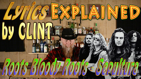 Lyrics Explained by Clint Roots Bloody Roots - Sepultura
