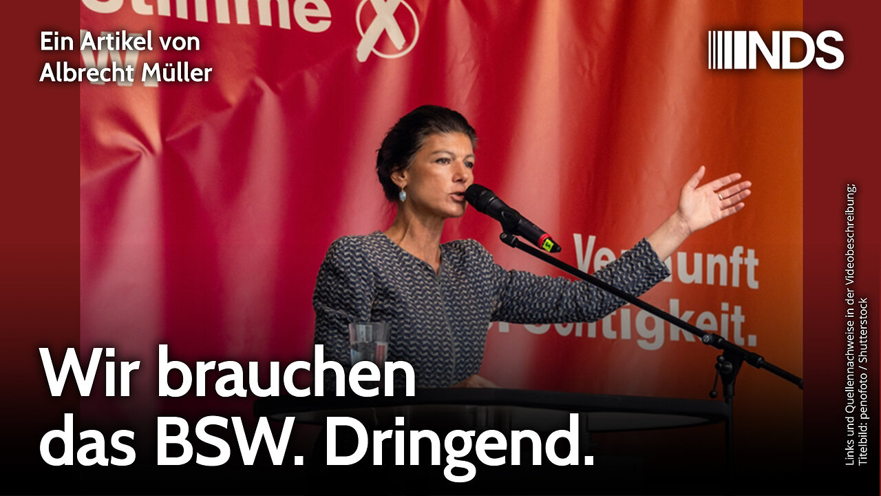 Wir brauchen das BSW. Dringend. | Albrecht Müller | NDS