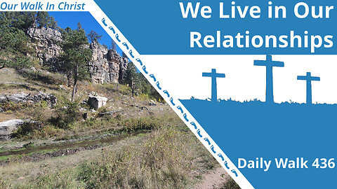 Relationships are What Matters | Daily Walk 436