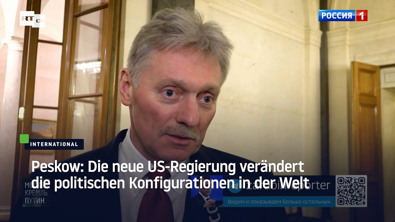 Peskow: Die neue US-Regierung verändert die politischen Konfigurationen in der Welt