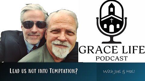 Lead us not into Temptation? Plus, Canonization! | Grace Life Podcast | Joel & Friends