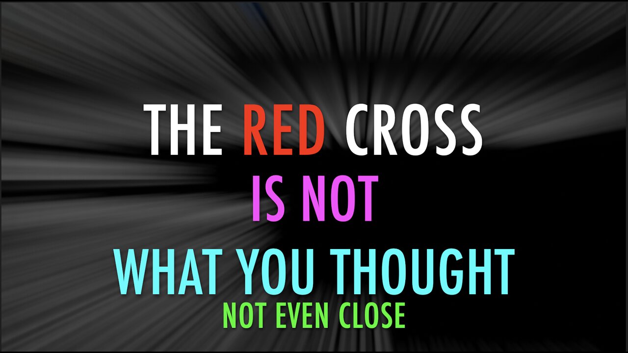THE RED CROSS IS NOT WHAT YOU THOUGHT